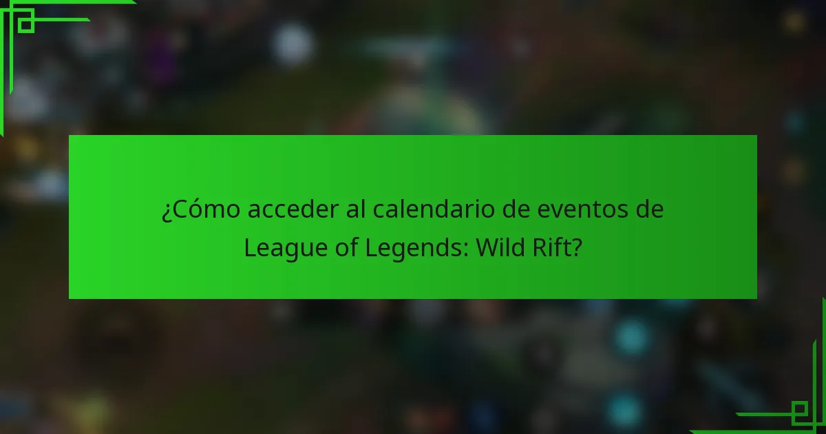 ¿Cómo acceder al calendario de eventos de League of Legends: Wild Rift?