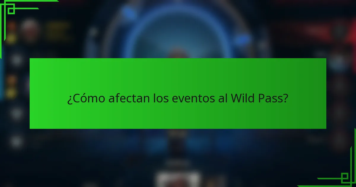 ¿Cómo afectan los eventos al Wild Pass?