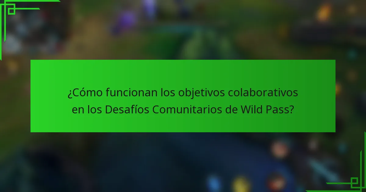 ¿Cómo funcionan los objetivos colaborativos en los Desafíos Comunitarios de Wild Pass?