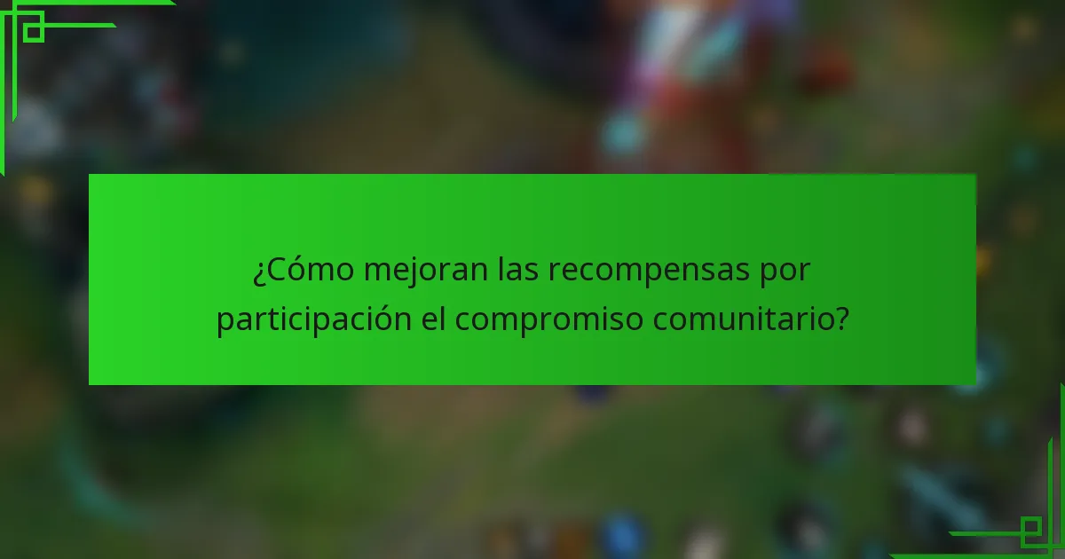 ¿Cómo mejoran las recompensas por participación el compromiso comunitario?