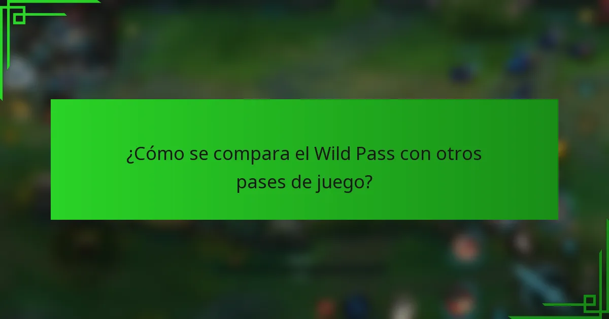 ¿Cómo se compara el Wild Pass con otros pases de juego?