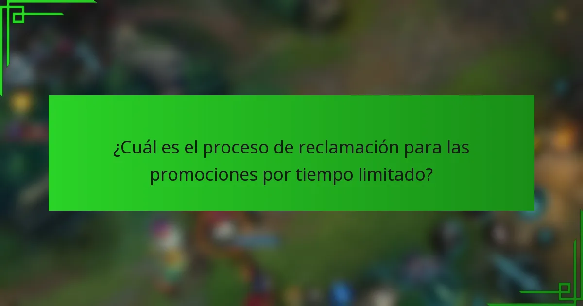 ¿Cuál es el proceso de reclamación para las promociones por tiempo limitado?