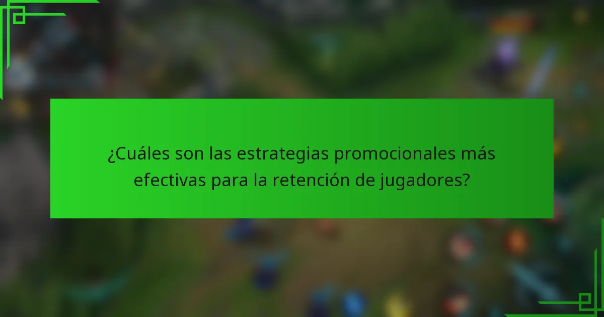 ¿Cuáles son las estrategias promocionales más efectivas para la retención de jugadores?