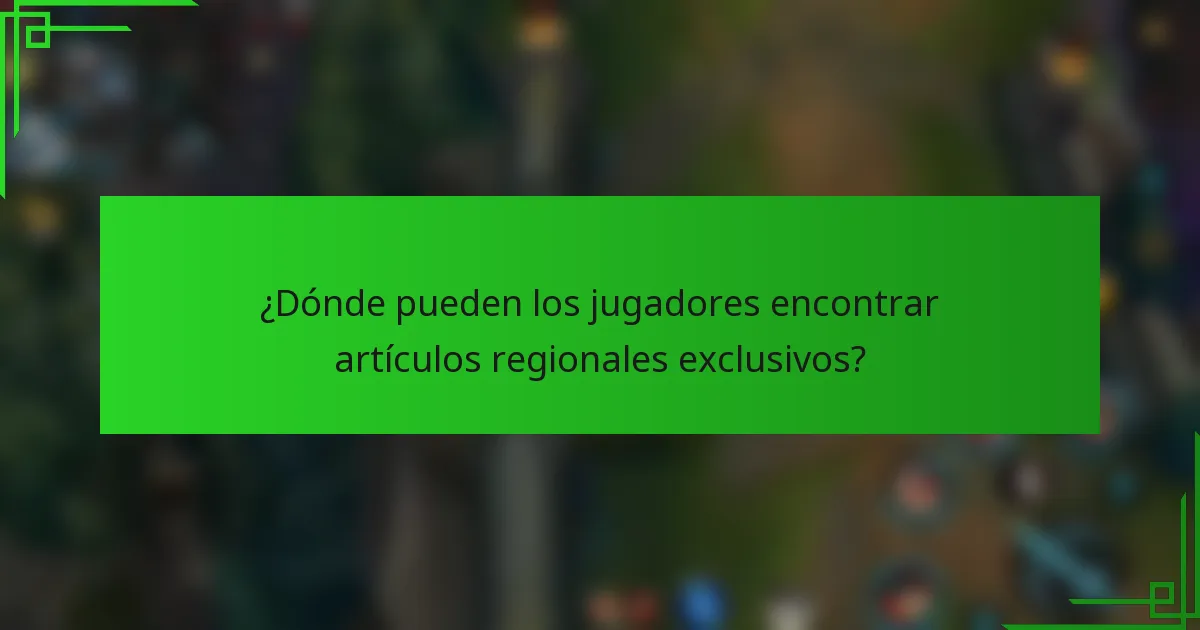 ¿Dónde pueden los jugadores encontrar artículos regionales exclusivos?