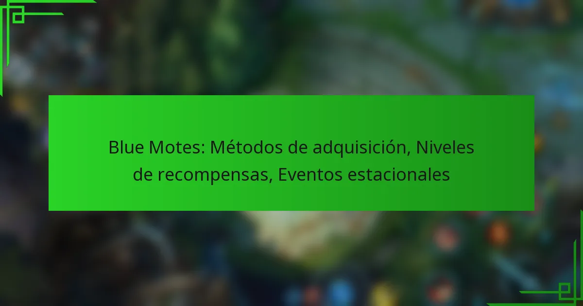 Blue Motes: Métodos de adquisición, Niveles de recompensas, Eventos estacionales