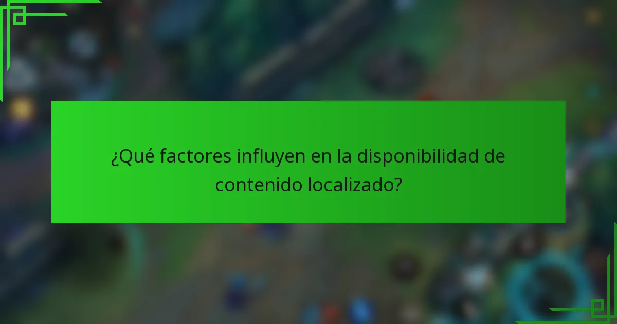 ¿Qué factores influyen en la disponibilidad de contenido localizado?