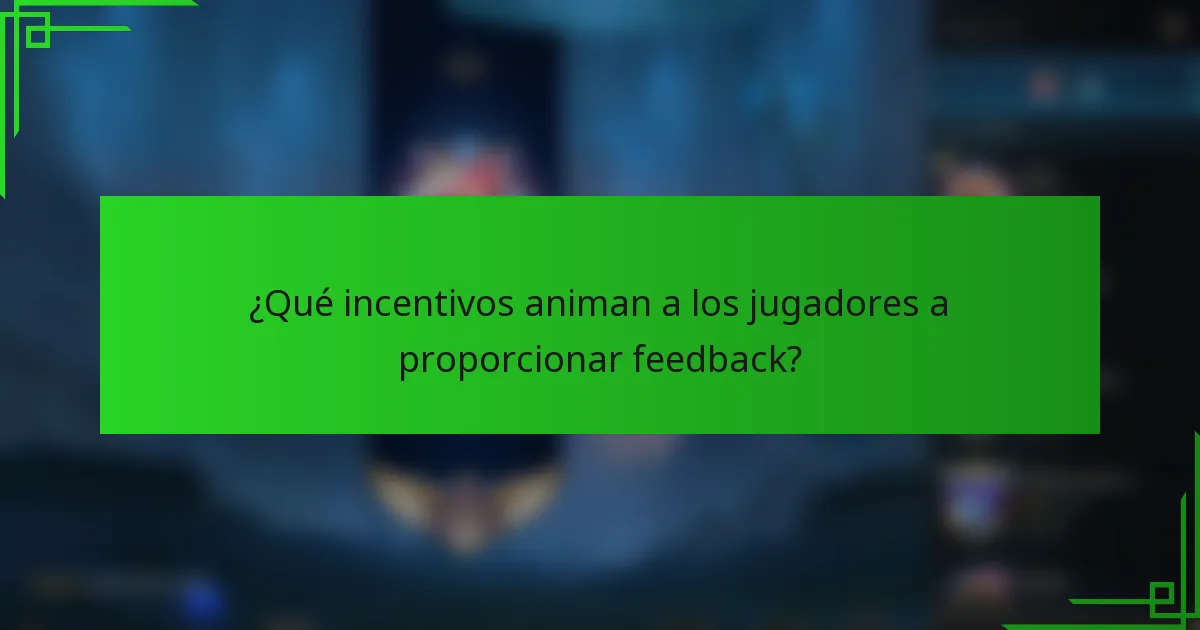 ¿Qué incentivos animan a los jugadores a proporcionar feedback?